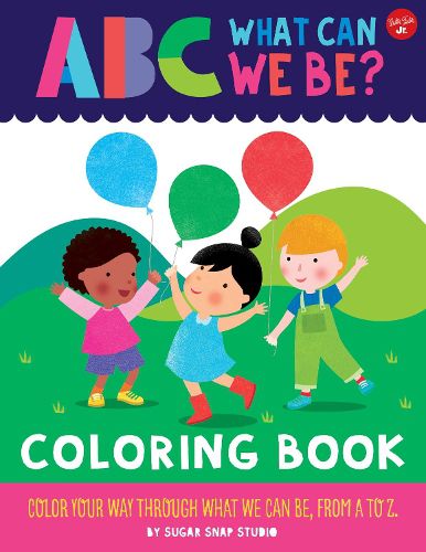 Cover image for ABC for Me: ABC What Can We Be? Coloring Book: Color your way through what we can be, from A to Z