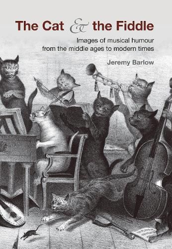 Cover image for The Cat & the Fiddle: Images of Musical Humour from the Middle Ages to Modern Times