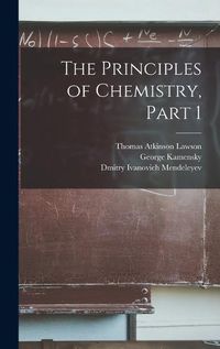 Cover image for The Principles of Chemistry, Part 1