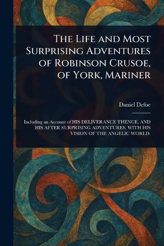Cover image for The Life and Most Surprising Adventures of Robinson Crusoe, of York, Mariner