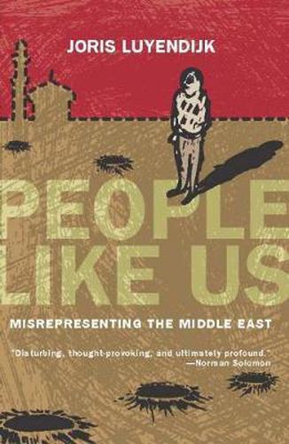 Cover image for People Like Us: Misrepresenting the Middle East