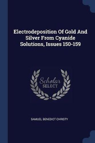 Cover image for Electrodeposition of Gold and Silver from Cyanide Solutions, Issues 150-159