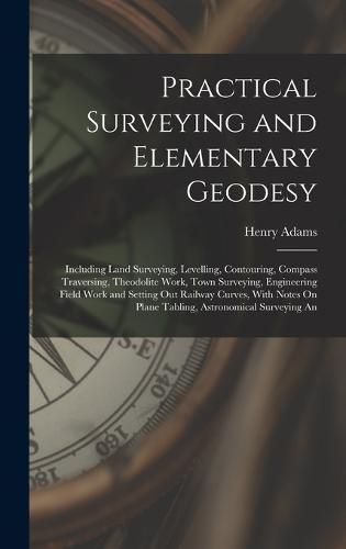 Cover image for Practical Surveying and Elementary Geodesy