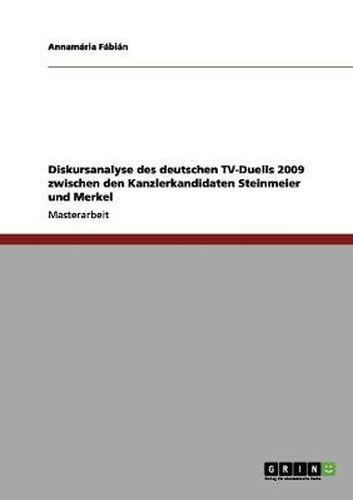 Cover image for Diskursanalyse des deutschen TV-Duells 2009 zwischen den Kanzlerkandidaten Steinmeier und Merkel