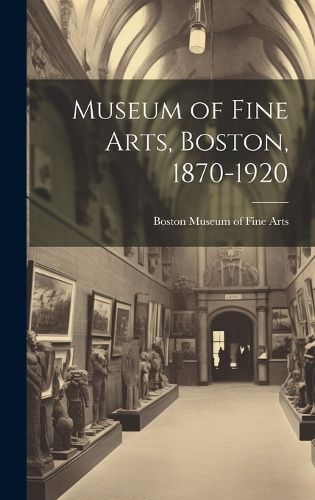 Museum of Fine Arts, Boston, 1870-1920