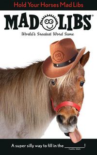 Cover image for Hold Your Horses Mad Libs: World's Greatest Word Game