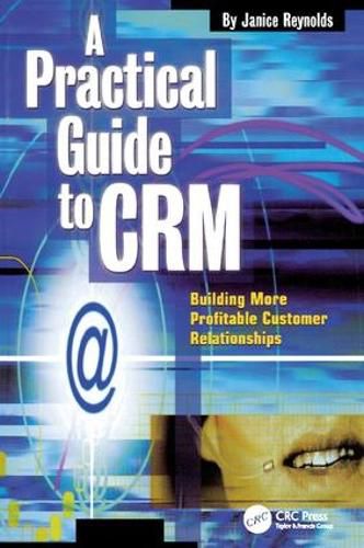 Cover image for A Practical Guide to CRM: Building More Profitable Customer Relationships