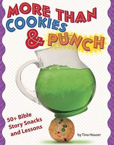 Cover image for More Than Cookies & Punch: 50+ Bible Story Snacks and Lessons