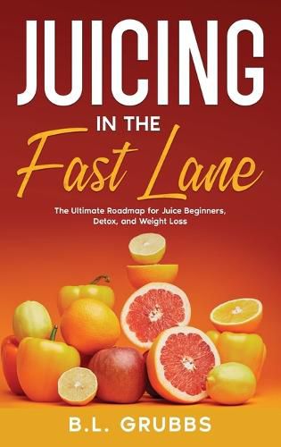 Cover image for Juicing in the Fast Lane