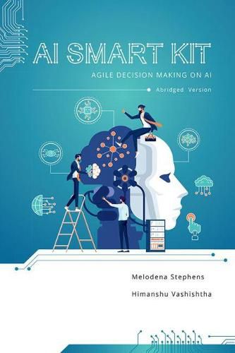 Cover image for AI Smart Kit: Agile Decision-Making on AI (Abridged Version)