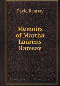 Cover image for Memoirs of Martha Laurens Ramsay