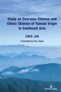 Cover image for Study on Overseas Chinese and Ethnic Chinese of Yunnan Origin in Southeast Asia