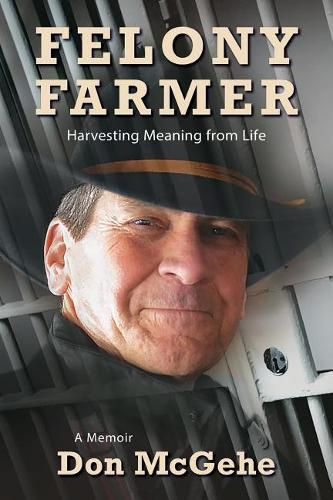 Cover image for Felony Farmer: Harvesting Meaning from Life