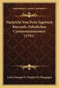 Cover image for Nachricht Von Dem Tagebuch Burcards, Pabstlichen Ceremonienmeisters (1791)