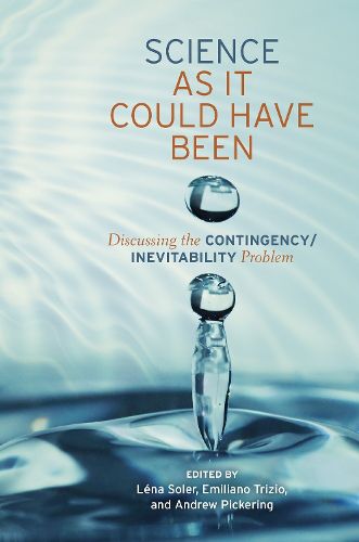 Cover image for Science as It Could Have Been: Discussing the Contingency/Inevitability Problem