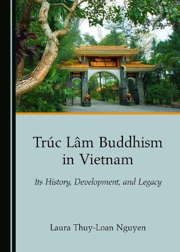 Truc Lam Buddhism in Vietnam: Its History, Development, and Legacy