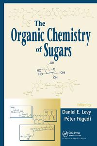 Cover image for The Organic Chemistry of Sugars