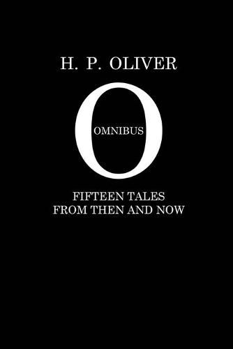 Cover image for H. P. Oliver Omnibus: Fifteen Stories From Then and Now