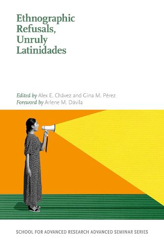 Cover image for Ethnographic Refusals, Unruly Latinidades