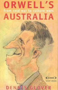 Cover image for Orwell's Australia: From Cold War to Cultural Wars