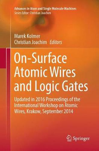 Cover image for On-Surface Atomic Wires and Logic Gates: Updated in 2016 Proceedings of the International Workshop on Atomic Wires, Krakow, September 2014