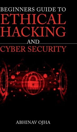 Beginners Guide To Ethical Hacking and Cyber Security