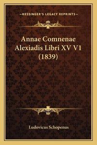 Cover image for Annae Comnenae Alexiadis Libri XV V1 (1839)