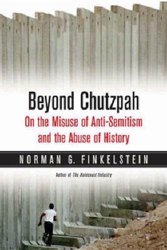 Cover image for Beyond Chutzpah: On the Misuse of Anti-Semitism and the Abuse of History