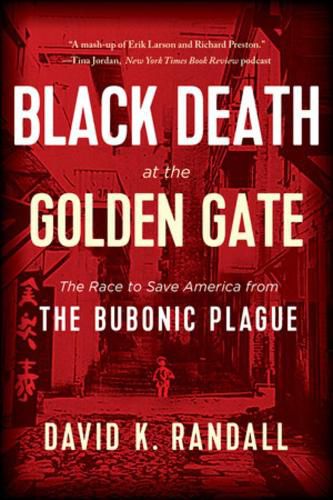 Cover image for Black Death at the Golden Gate: The Race to Save America from the Bubonic Plague