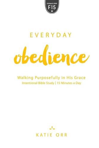 Everyday Obedience: Walking Purposefully in His Grace