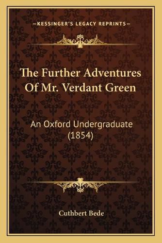 The Further Adventures of Mr. Verdant Green: An Oxford Undergraduate (1854)