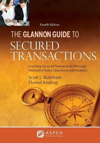 Cover image for Glannon Guide to Secured Transactions: Learning Secured Transactions Through Multiple-Choice Questions and Analysis