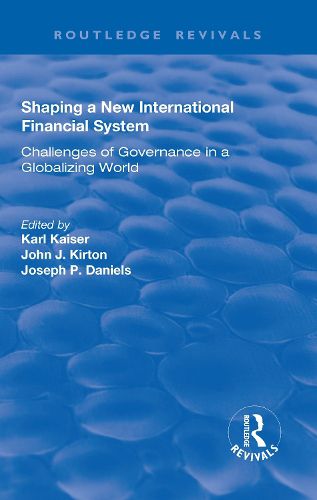 Cover image for Shaping a New International Financial System: Challenges of governance in a globalizing world