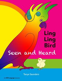 Cover image for LING LING BIRD Seen and Heard: A joyous tale of friendship, acceptance and magic ears