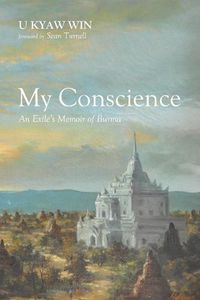 Cover image for My Conscience: An Exile's Memoir of Burma