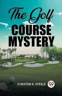 Cover image for The Golf Course Mystery (Edition2023)