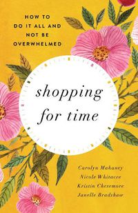 Cover image for Shopping for Time: How to Do It All and NOT Be Overwhelmed