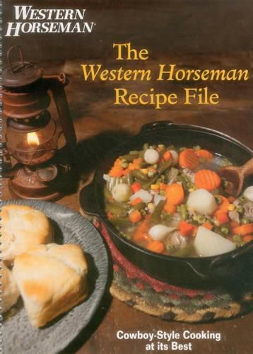 Cover image for Western Horseman Recipe File: Cowboy-Style Cooking at its Best