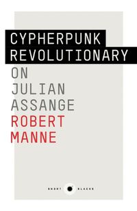 Cover image for The Cypherpunk Revolutionary: On Julian Assange: Short Black 9