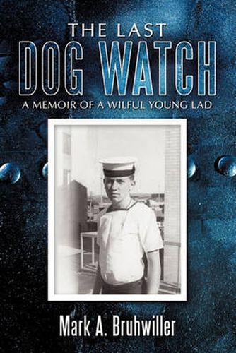 Cover image for The Last Dog Watch: A Memoir of a Wilful Young Lad