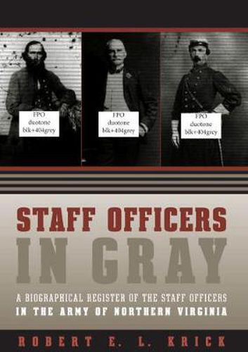 Staff Officers in Gray: A Biographical Register of the Staff Officers in the Army of Northern Virginia