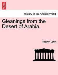 Cover image for Gleanings from the Desert of Arabia.