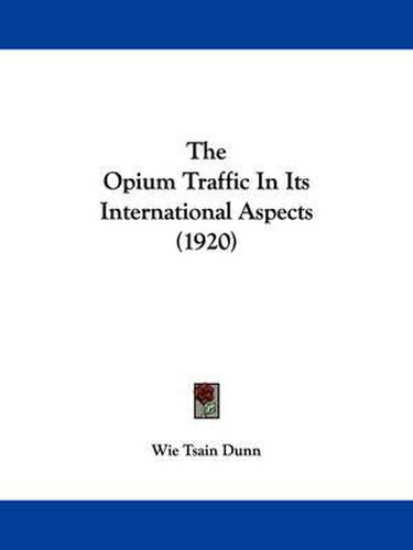 Cover image for The Opium Traffic in Its International Aspects (1920)