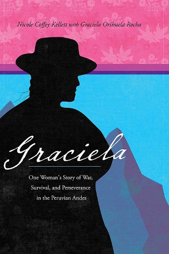 Cover image for Graciela: One Woman's Story of War, Survival, and Perseverance in the Peruvian Andes