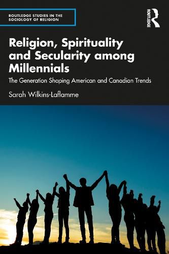 Cover image for Religion, Spirituality and Secularity among Millennials: The Generation Shaping American and Canadian Trends