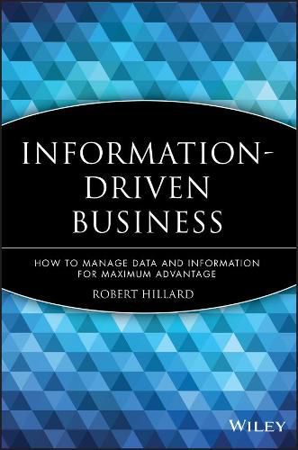 Cover image for Information-Driven Business: How to Manage Data and Information for Maximum Advantage