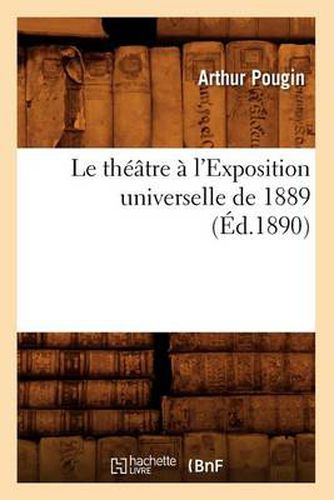 Le Theatre A l'Exposition Universelle de 1889 (Ed.1890)