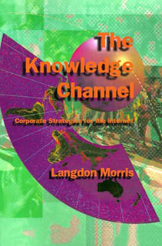 Cover image for The Knowledge Channel: Corporate Strategies for the Internet