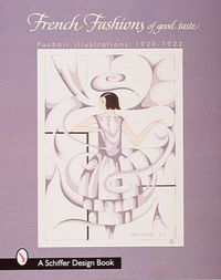 Cover image for French Fashions of Good Taste: 1920-1922 from Pochoir Illustrations