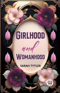 Cover image for Girlhood and Womanhood